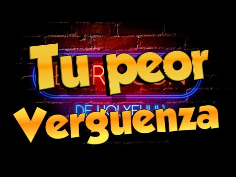 Tu peor verguenza - SIN CACA - El Rincon de Holyfuuu