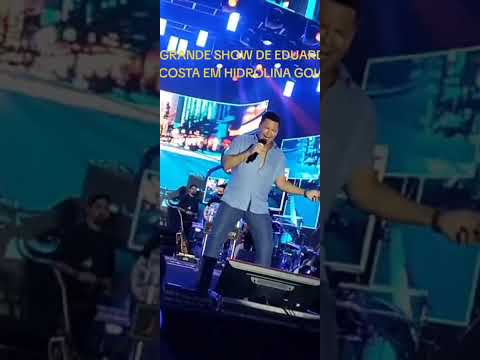 GRANDE SHOW DE EDUARDO COSTA EM HIDROLINA DE GOIÁS