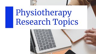 Physiotherapy Research Topics l Research Topics in Physiotherapy l Physiotherapy Research