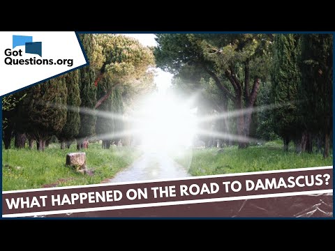 What happened on the road to Damascus?  |  GotQuestions.org