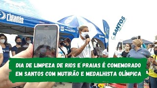 Dia de Limpeza de Rios e Praias é comemorado em Santos com mutirão e medalhista olímpica