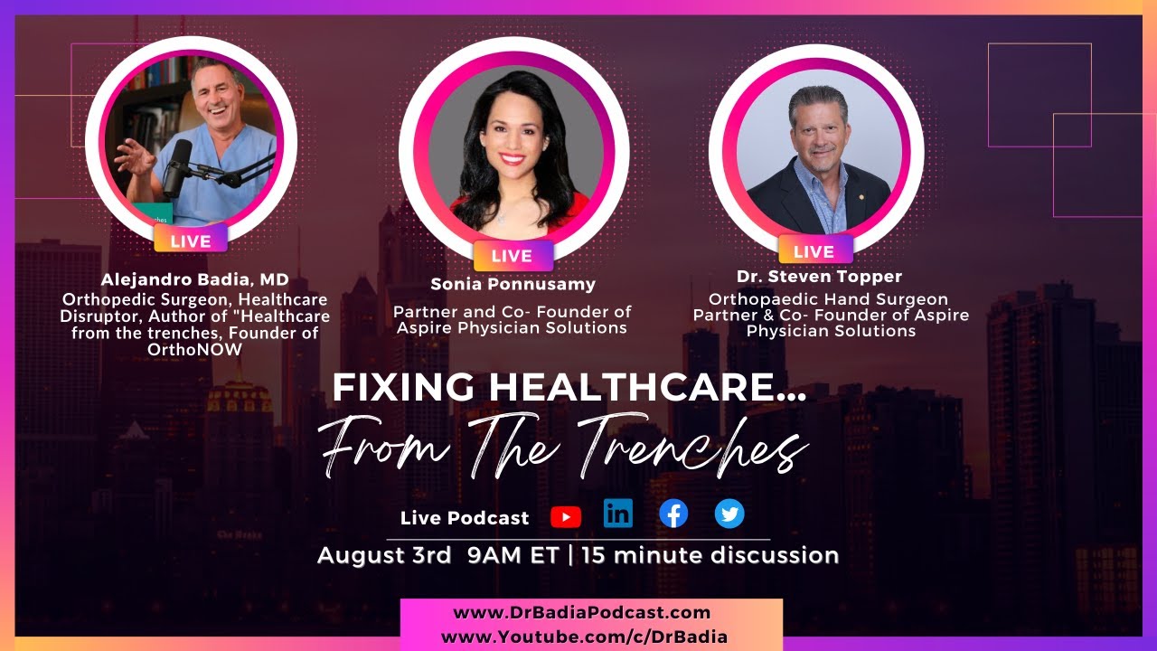 E17 Dr. Topper and Sonia Ponnusamy on "Fixing Healthcare... From The Trenches" with Dr. Badia