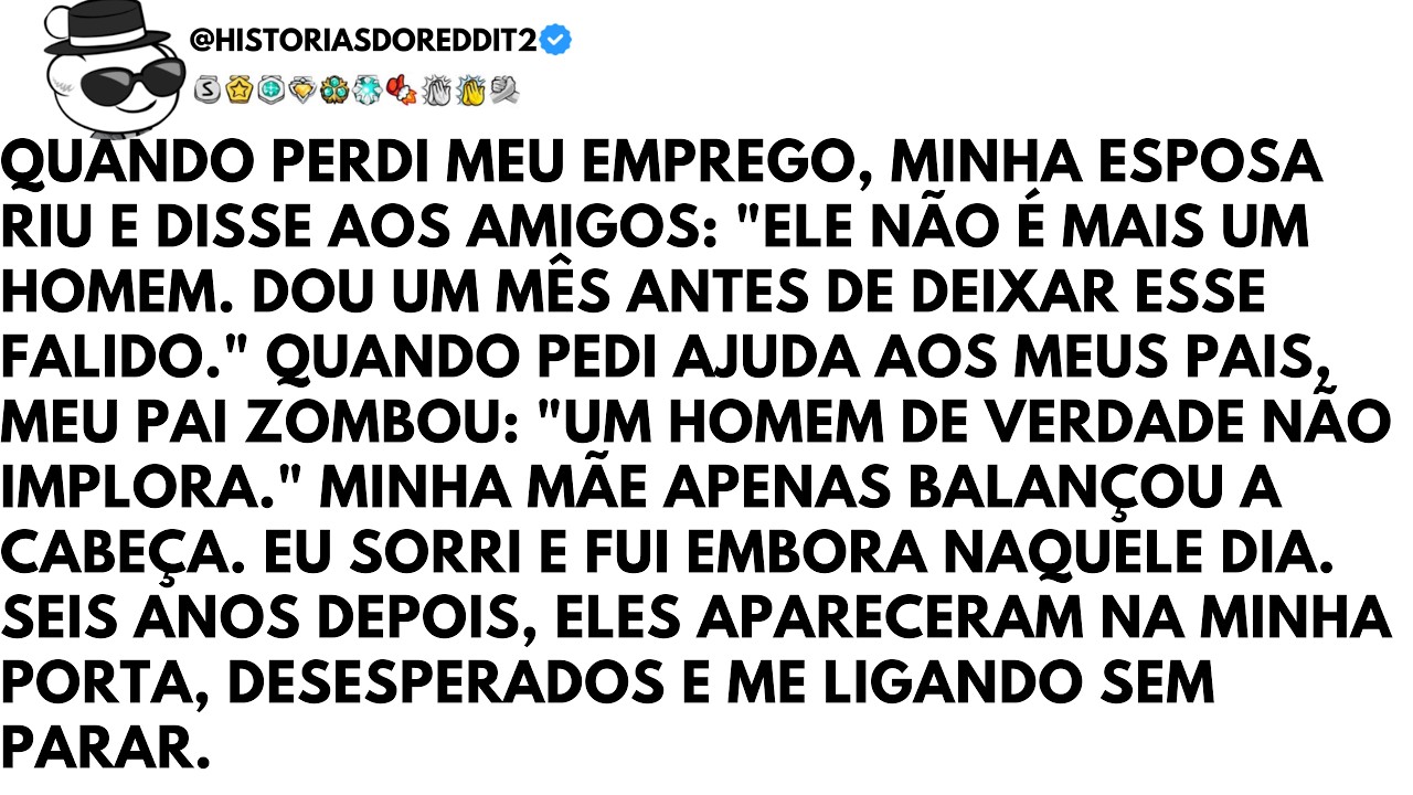 Quando Perdi Meu Emprego, Minha Esposa Riu e Disse às Amigas Ele Não é Mais Um Homem. Vou Dar a Ele.