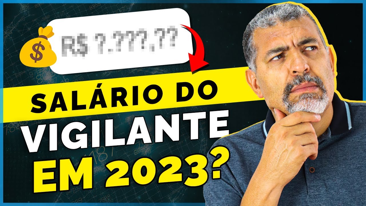 Qual vai ser o Salário do Vigilante em 2023