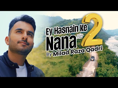 Ey Hasnain Ke Nana Part 2 by Milad Raza Qadri | Official Video | 2024 Super Hit Kalam