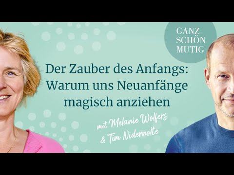 #101 Der Zauber des Anfangs: Warum uns Neuanfänge magisch anziehen | GANZ SCHÖN MUTIG