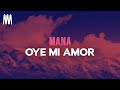 Mana - Oye Mi Amor (Letra/Lyrics)