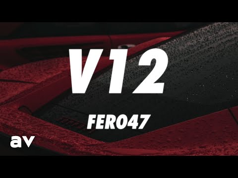Fero47 - V12 (Lyrics)