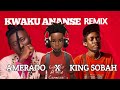 Kwaku Ananse Remix Amerado Ft King Sobah Audio Slide Unofficial