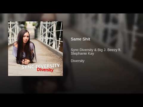 Sync Diversity & Big J Beezy feat. Stephanie Kay - Same Shit