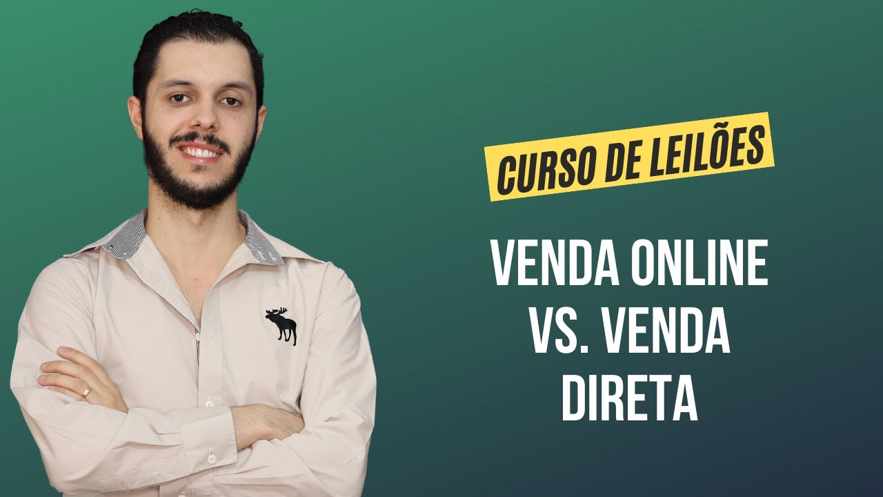 Aula 4.10 - Venda Online vs. Venda Direta [CURSO PREMIUM DE LEILÃO DE IMÓVEIS]