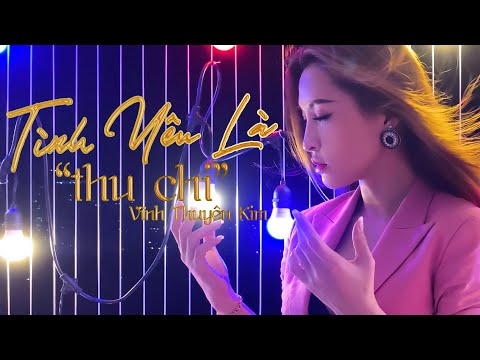 Tình yêu là thứ chi - Vĩnh Thuyên Kim