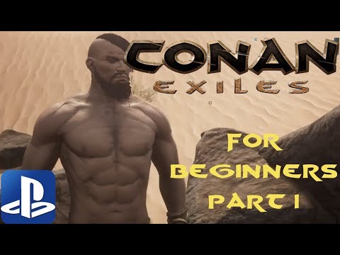 Conan Exiles (PS4) FOR BEGINNERS PART 1 - First 20 Minutes of Gameplay