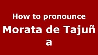 How to pronounce Morata De Tajuña