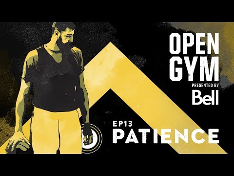 Open Gym presented by Bell S7E13 - Patience