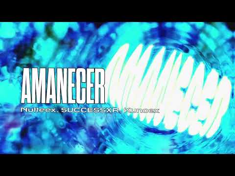 Nulteex, SUCCESSXR, Kunoex - AMANECER
