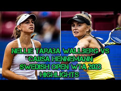 Nellie Taraba Wallberg VS Caijsa Hennemann, Swedish Open WTA 2023, Highlights
