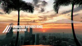 [MUSICK] - Matthew Koma - Parachute (Kat Krazy Remix)