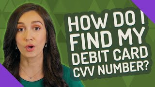 How do I find my debit card CVV number?