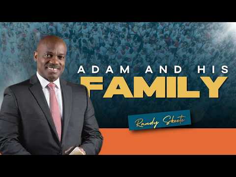 Adam and His Family | Pr. Randy Skeete
