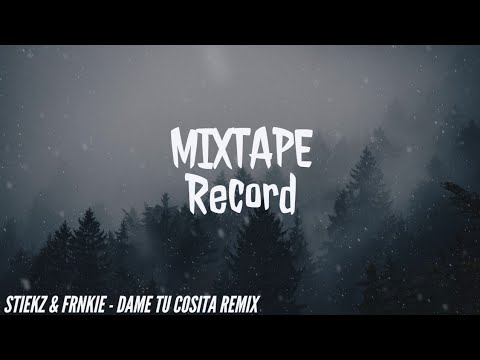 STIEKZ & FRNKIE - DAME TU COSITA RMX