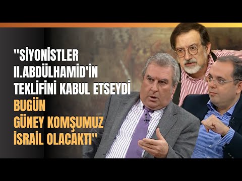 "Siyonistler II.Abdülhamid'in Teklifini Kabul Etseydi Bugün Güney Komşumuz İsrail Olacaktı"