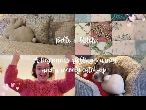 Belle & Stitch - Weekly Vlog - Quilting, Knitting and Home.
