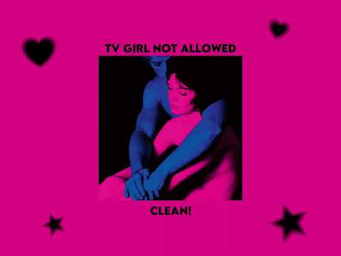 Tv Girl - Not Allowed (Clean)