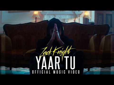 Zack Knight - Yaar Tu (Official Music Video)