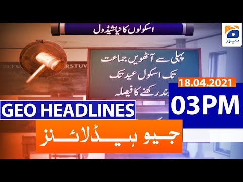 Geo Headlines 03 PM | 18th April 2021