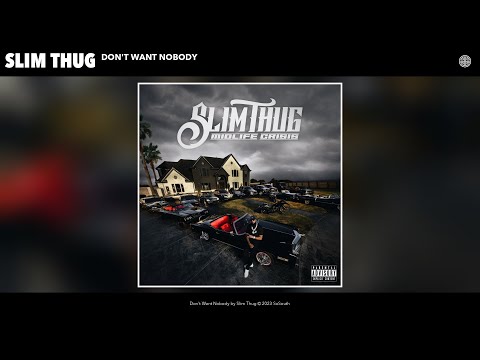 Slim Thug - Don't Want Nobody (Official Audio)