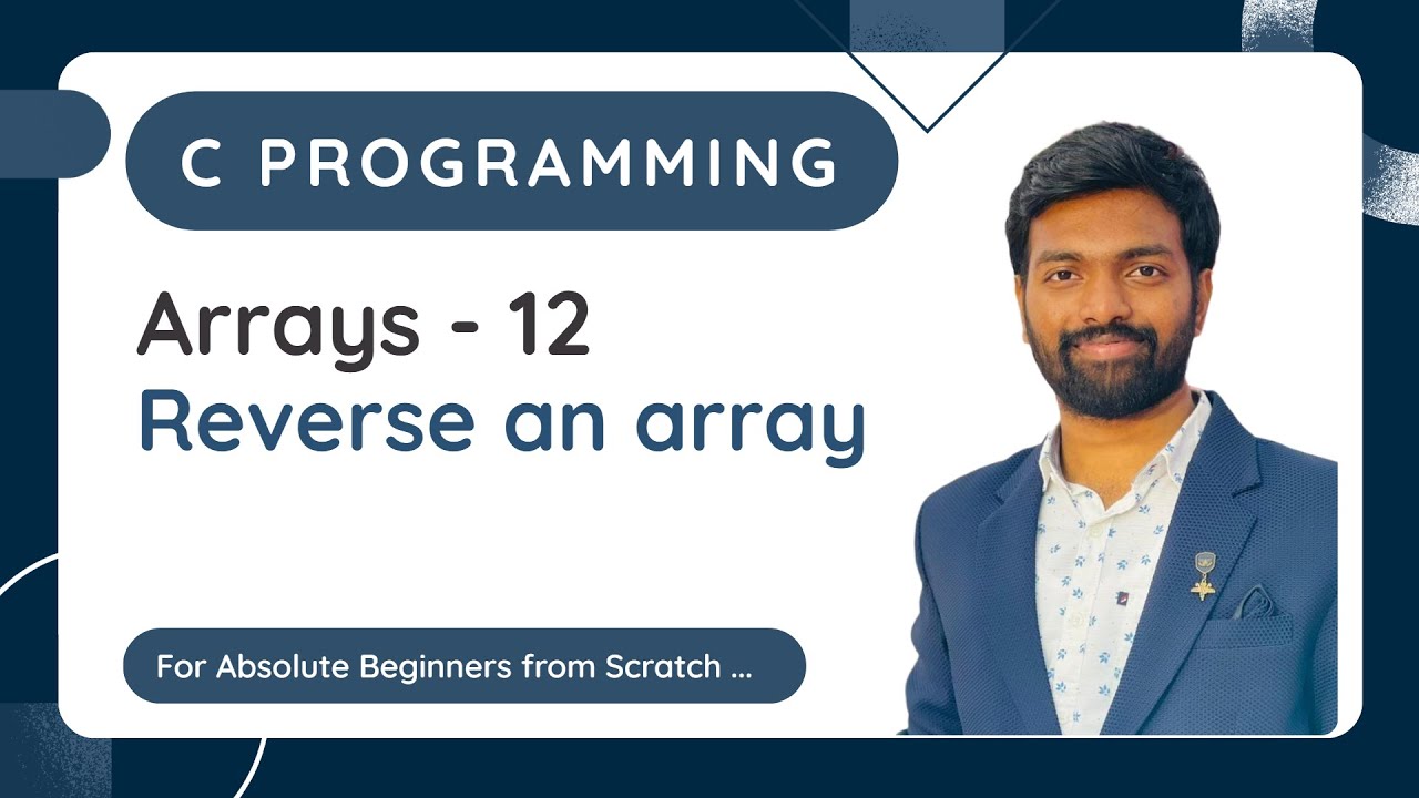 Arrays - 12 | Reverse an array | Swapping