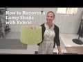 How To Recover A Lamp Shade With Fabric