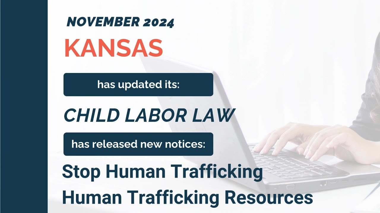 Kansas November 2024 Labor Law Change Update: Child Labor and new Human Trafficking notices