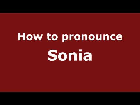 How to Pronounce Sonia - PronounceNames.com