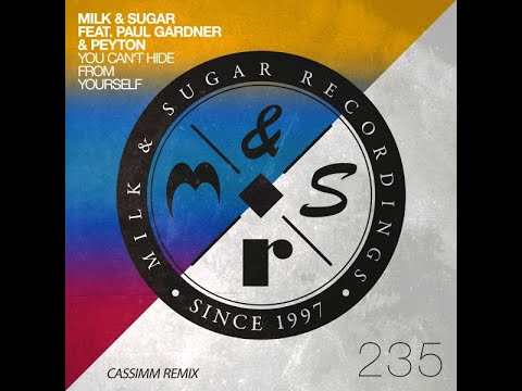 Milk & Sugar ft Paul Gardner & Peyton   You Can't Hide from Yourself CASSIMM Extended Remix