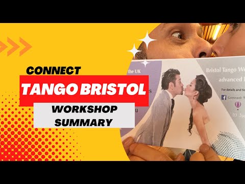 Connect Tango Bristol 2022 Workshop Summary. Yanina Quiñones y Neri Piliu @yaninayneritango