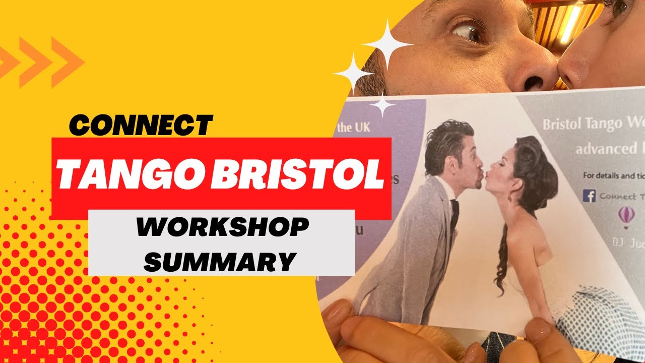 Connect Tango Bristol 2022 Workshop Summary. Yanina Quiñones y Neri Piliu @yaninayneritango