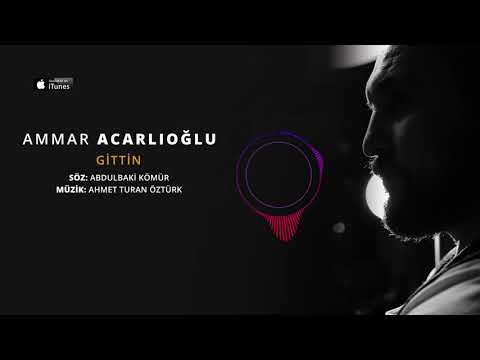 Ammar Acarlıoğlu - Gittin (Official Audio)