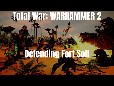 Total War: WARHAMMER 2 Defending Fort Soll