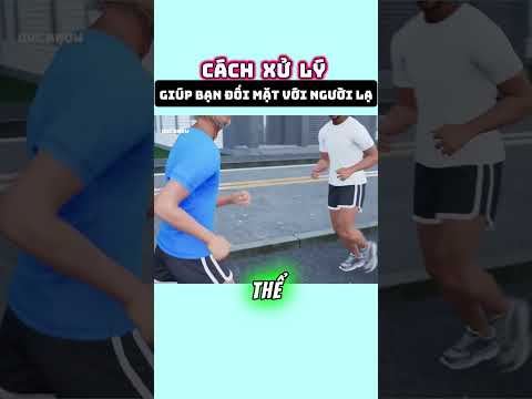 Bạn sẽ làm gì nếu đnag chạy bộ gặp phải người lạ