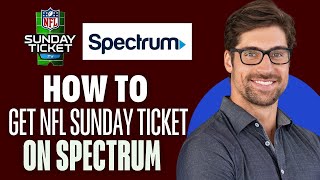 How To Get NFL Sunday Ticket On Spectrum (2025)