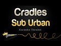 Sub Urban - Cradles (Karaoke Version)