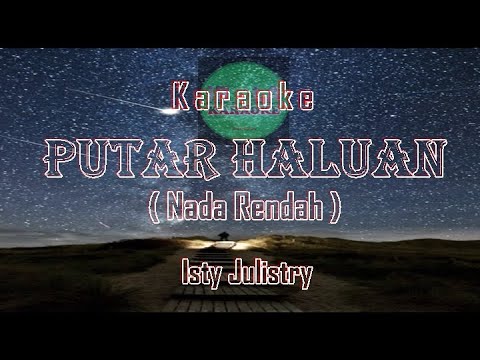 Karaoke PUTAR HALUAN | ISTY JULISTRI || NADA RENDAH | No Vokal