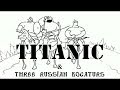 Три Богатыря и "Титаник"/Titanic & Three russian bogaturs ...