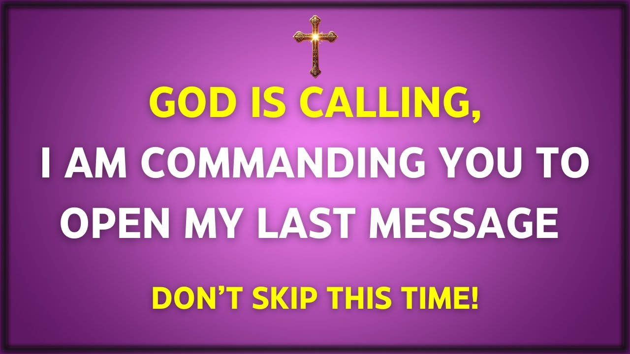 GOD IS CALLING, I AM COMMANDING YOU ΤΟ OPEN MY LAST MESSAGE !  SOMEONE IS MAKING A.. #godmessage