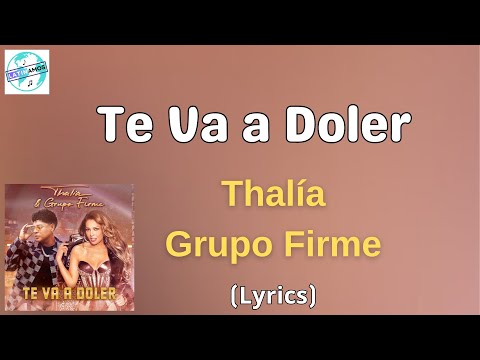 Thalía, Grupo Firme - Te Va a Doler (Letra/Lyrics)