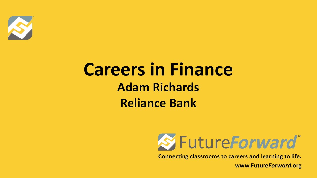 FutureForward™ - Careers in Finance - Adam Richards - Reliance Bank