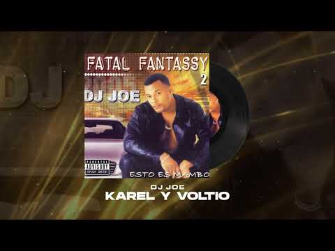 DJ Joe, Karel y Voltio - Karel y Voltio | Fatal Fantassy 2 (Esto Es Mambo)