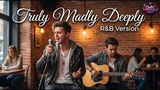 Download lagu Savage Garden – Truly Madly Deeply ( Soulful R&B Version by Rhythm Mozaic ) mp3